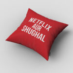 Netflix Aur Shughal Cushion